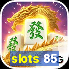 slots 85